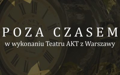 Plenerowy Spektakl Teatralny – POZA CZASEM