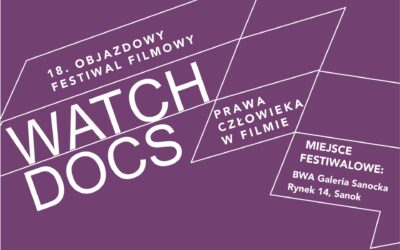 18.Objazdowy Festiwal filmowy WATCH DOCS. PRAWA CZŁOWIEKA W FILMIE