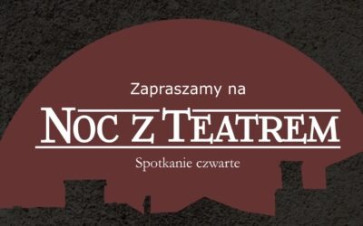 Noc z Teatrem – Spotkanie czwarte